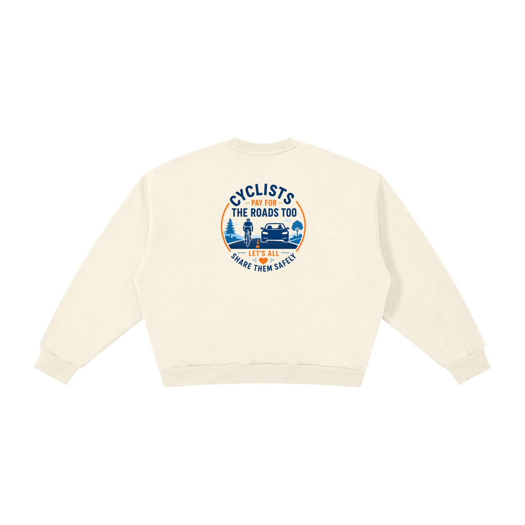 Cyclists Pay for the Roads too - Boxy Fleece Crewneck Sweatshirt